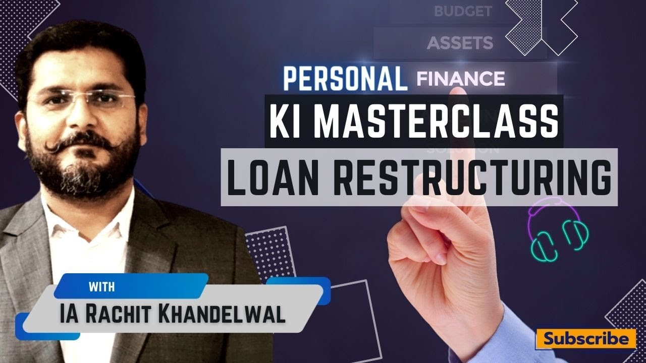 क्या है Loan Restructuring और क्या है इसके benefits सीखें इन्वेस्टमेंट एडवाइजर रचित खंडेलवाल से!