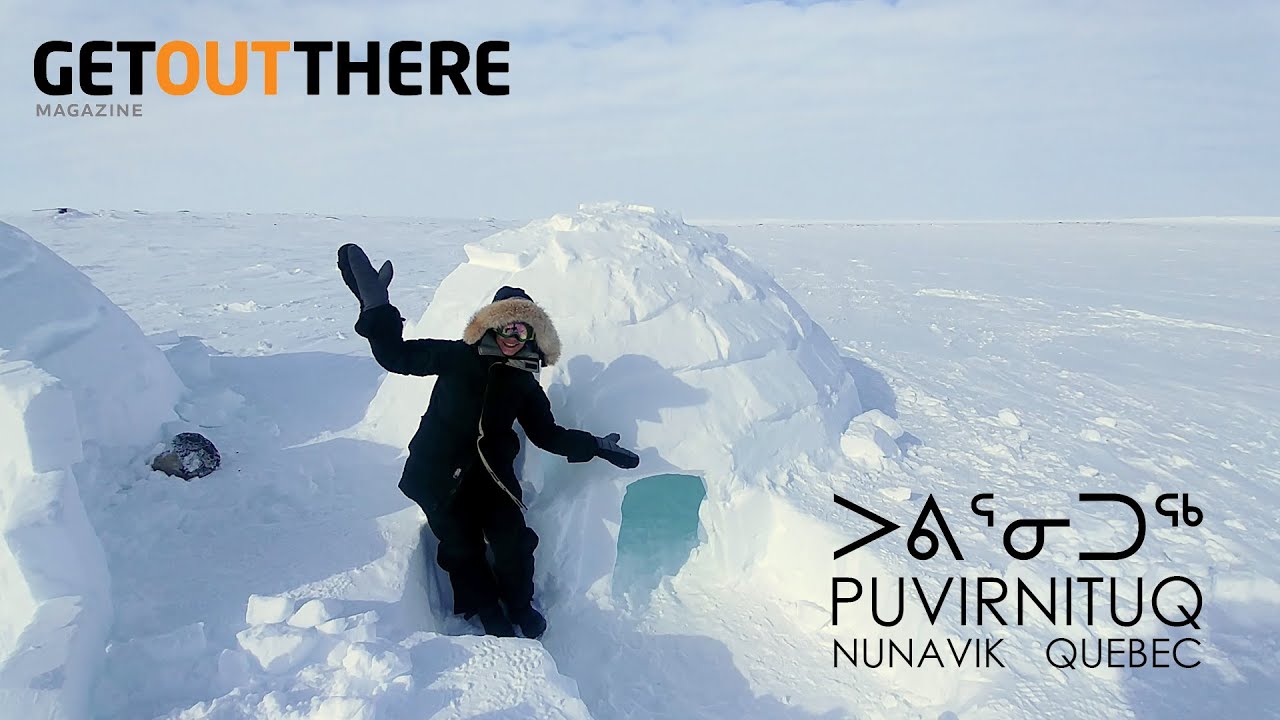 Winter Adventures in Puvirnituq, Nunavik - Quebec’s Far North