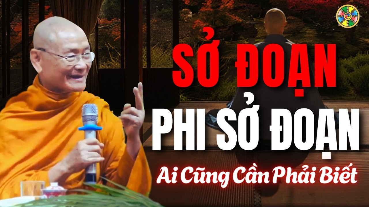 Sở Đoạn và Phi Sở Đoạn – Điều Người Tu Cần Hiểu | Thầy Viên Minh Giảng