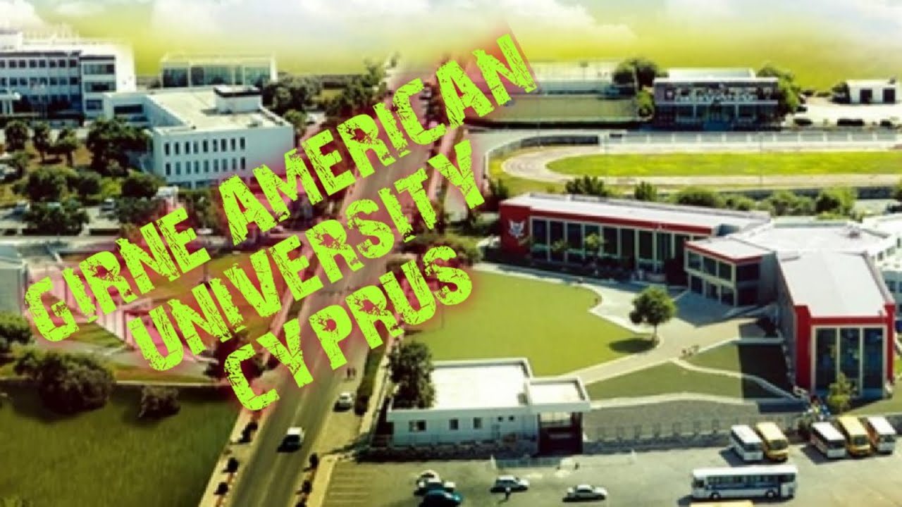 GİRNE AMERICAN UNIVERSITY /  CYPRUS