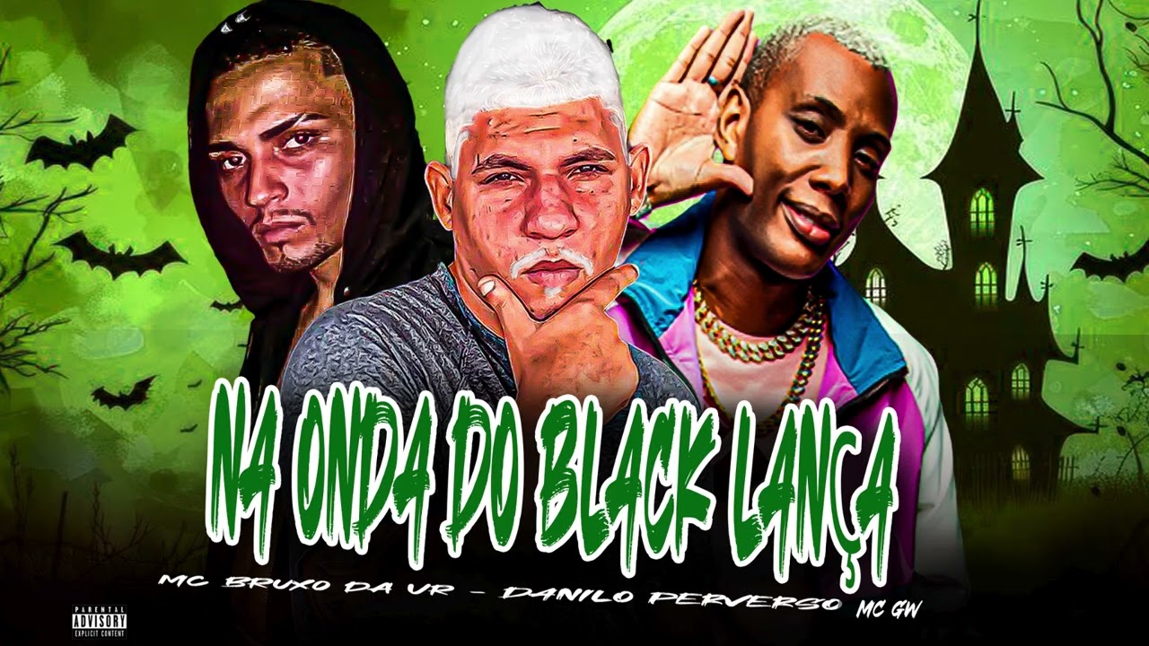NA ONDA DO BLACK LANÇA - DANILO PERVERSO - MC BRUXO DA VR - MC GW