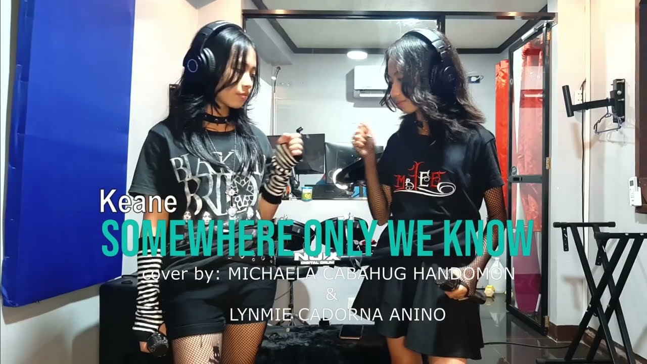 Somewhere Only We Know - Keane [cover by: Michaela & Lynmie]