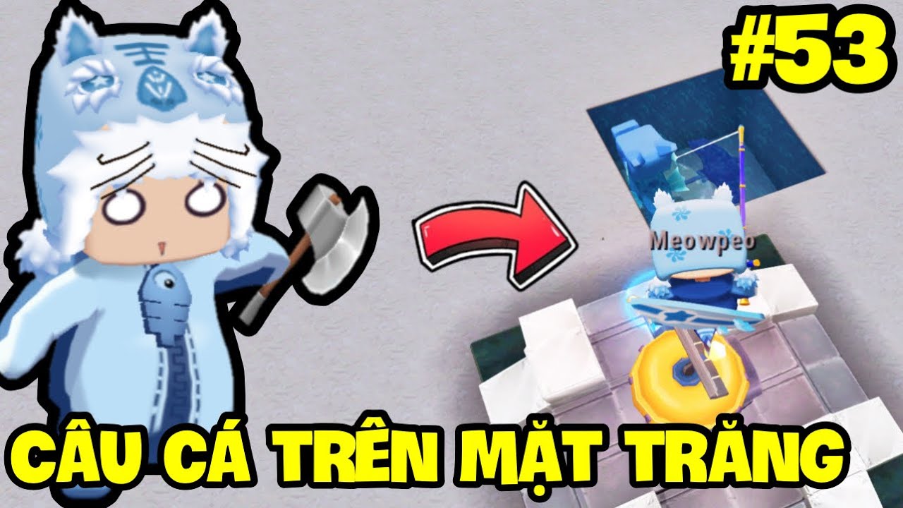 SINH TỒN HƯ KHÔNG MINI WORLD - TẬP 53: MEOWPEO THỬ THÁCH CÂU CÁ TRÊN MẶT TRĂNG