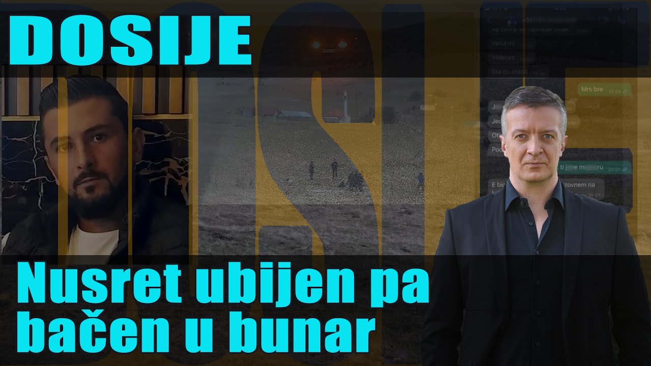 DOSIJE   Nusret ubijen pa bačen u bunar