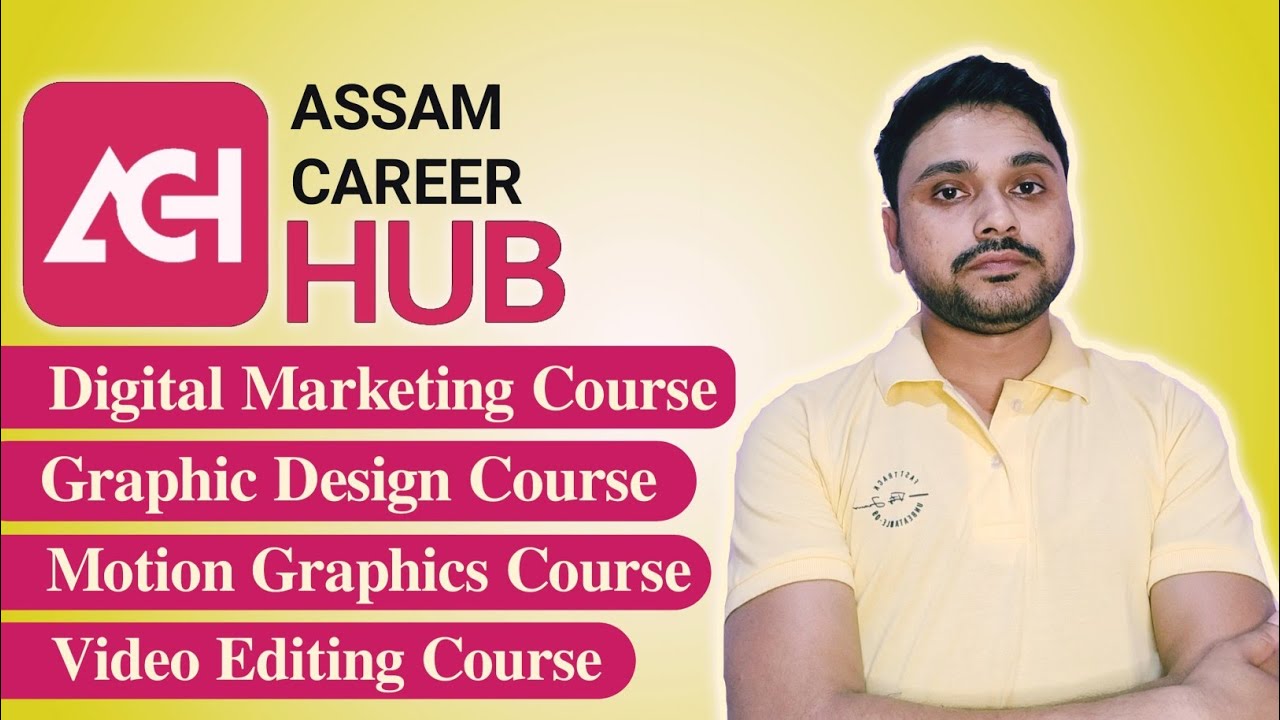 Assam Career Hub | Graphic designing| Video Editing| Motion graphics | Digital marketing course