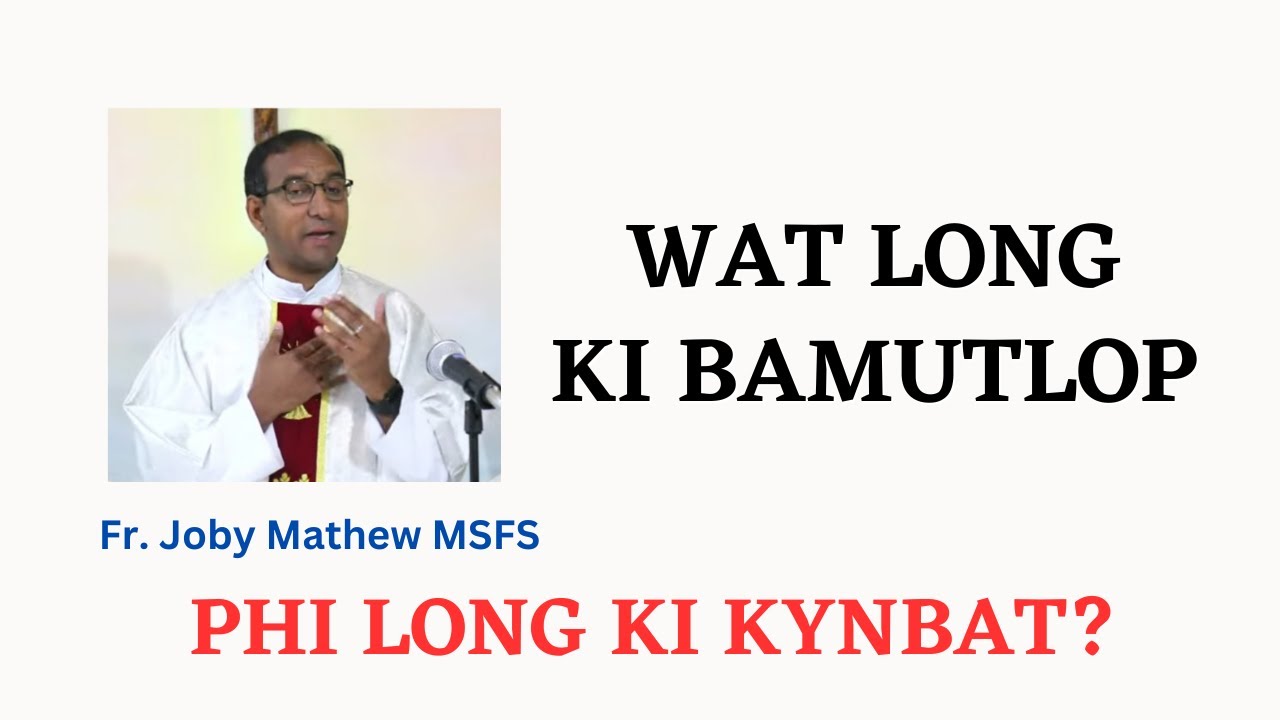 Wat long ki bamutlop, phi long ki kynbat? | Bah Marcel Myrthong Channel