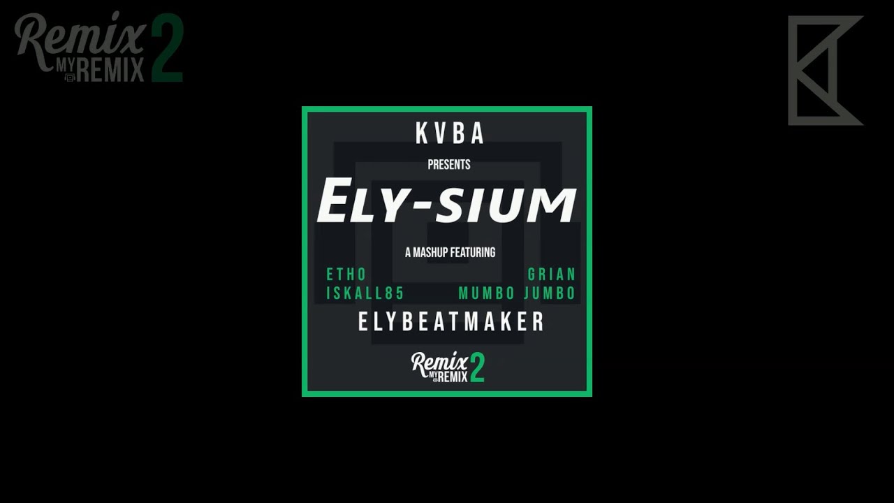 KVBA - Ely-sium (feat. ElyBeatMaker, Etho, Grian, Iskall85, Mumbo Jumbo) #RemixMyRemix2
