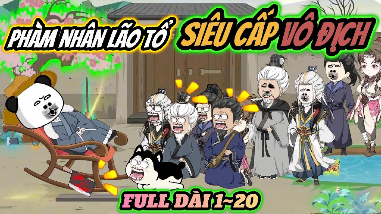 Full 1~20 | Phàm nhân lão tổ Siêu cấp vô địch | HÀ NHÂN TU TIÊN | PANDA vietsub