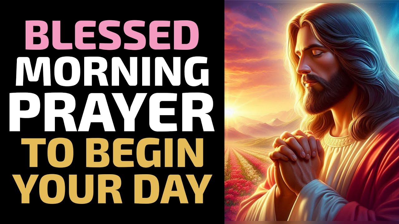 ALWAYS Begin The Day With Prayer & God's Word | Blessed Morning Prayers To Begin Your Day