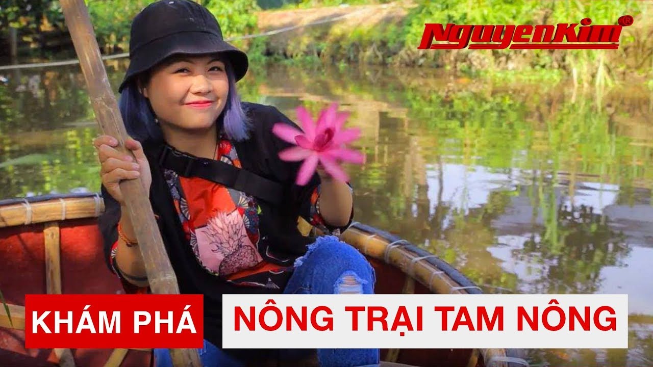 Khám phá Sài Gòn: Nông trại Tam Nông | Nguyễn Kim