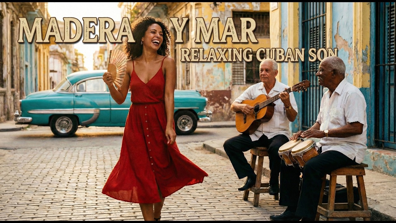 Madera y Mar &ndash; Relaxing Traditional Son Cubano & Guajira | Full Album (Buena Vista Style)