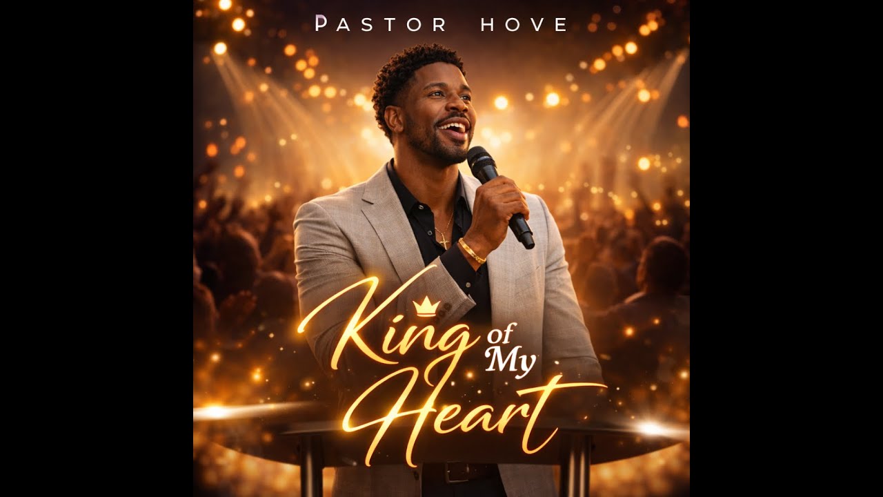 KING OF MY HEART | Pastor Hove (Official Audio) |
