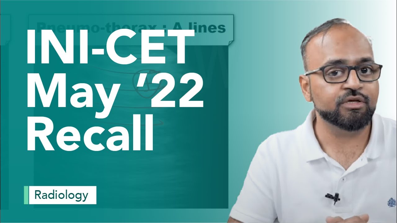 Exam Recall Series (INI CET May '22) - Radiology