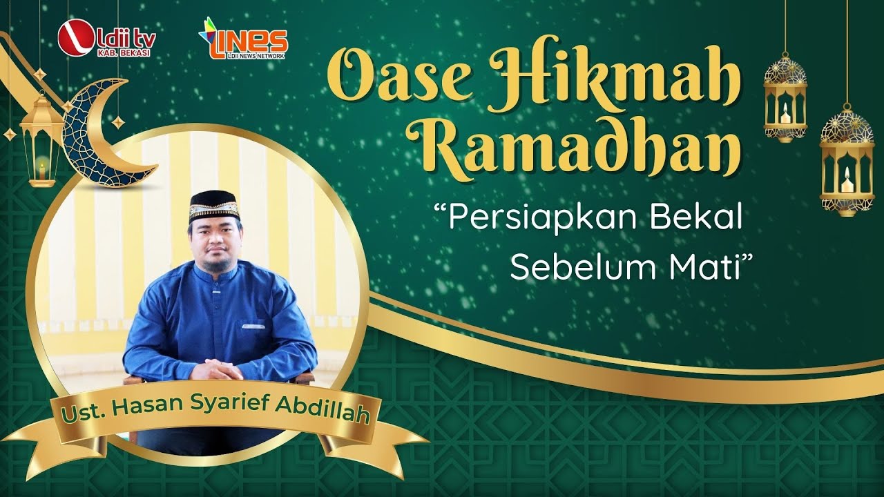 LDII TV Bekasi : Oase Hikmah Ramadhan, Mempersiapkan Bekal sebelum Ajal..