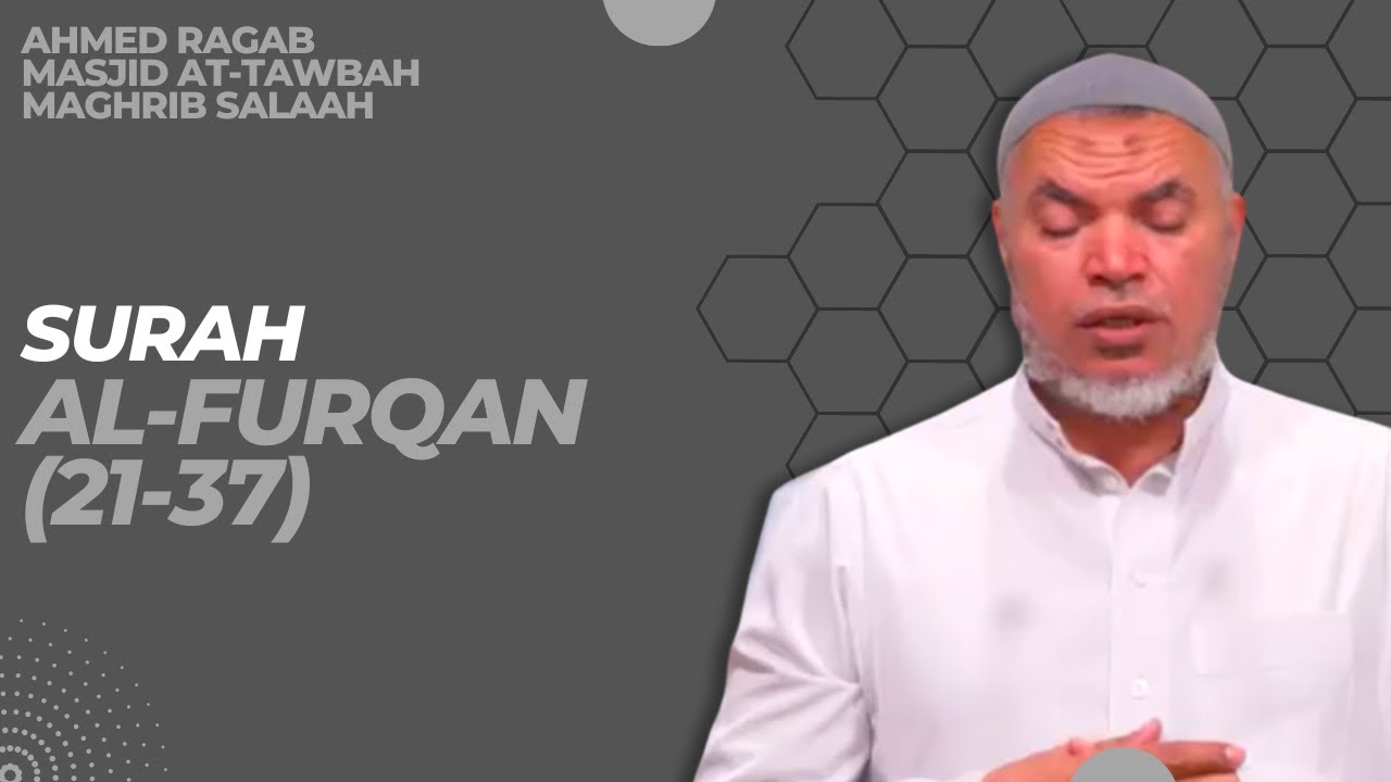 Surah Al-Furqan (21-37) | Ahmed Ragab | Masjid At-Tawbah, Egypt | Maghrib Salaah