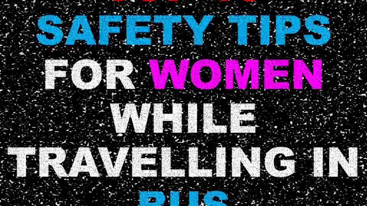 Top 10 Safety tips for Women Travelling by Buses