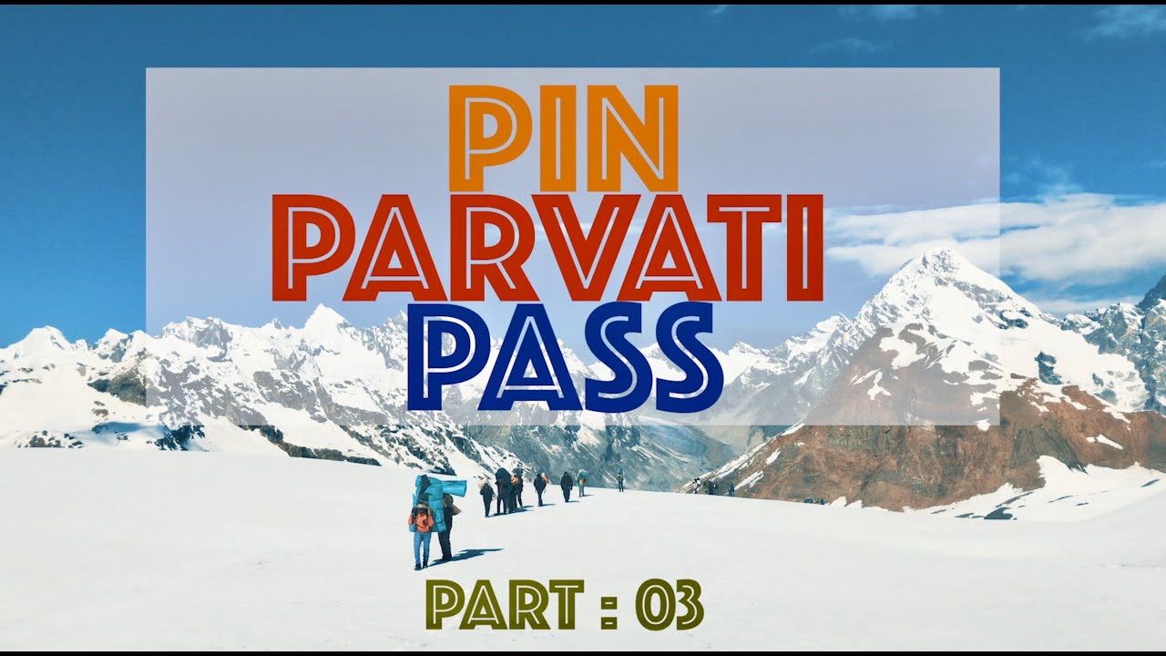 Pin Parvati Pass | PART 03 | Pin base camp-Mudh-Kaza-Kibber | Himachal Pradesh