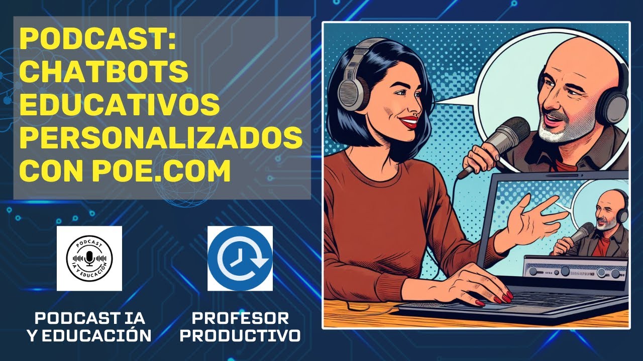 Podcast IA y Educación - Creación de nuestros Chatbots educativos personalizados con Poe.com