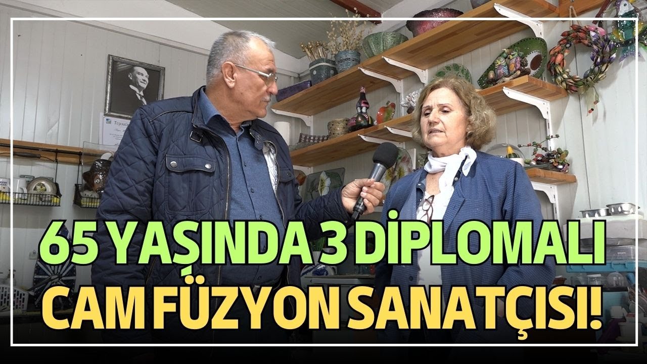 65 Yaşında 3 Diplomalı Cam Füzyon Sanatçısı!