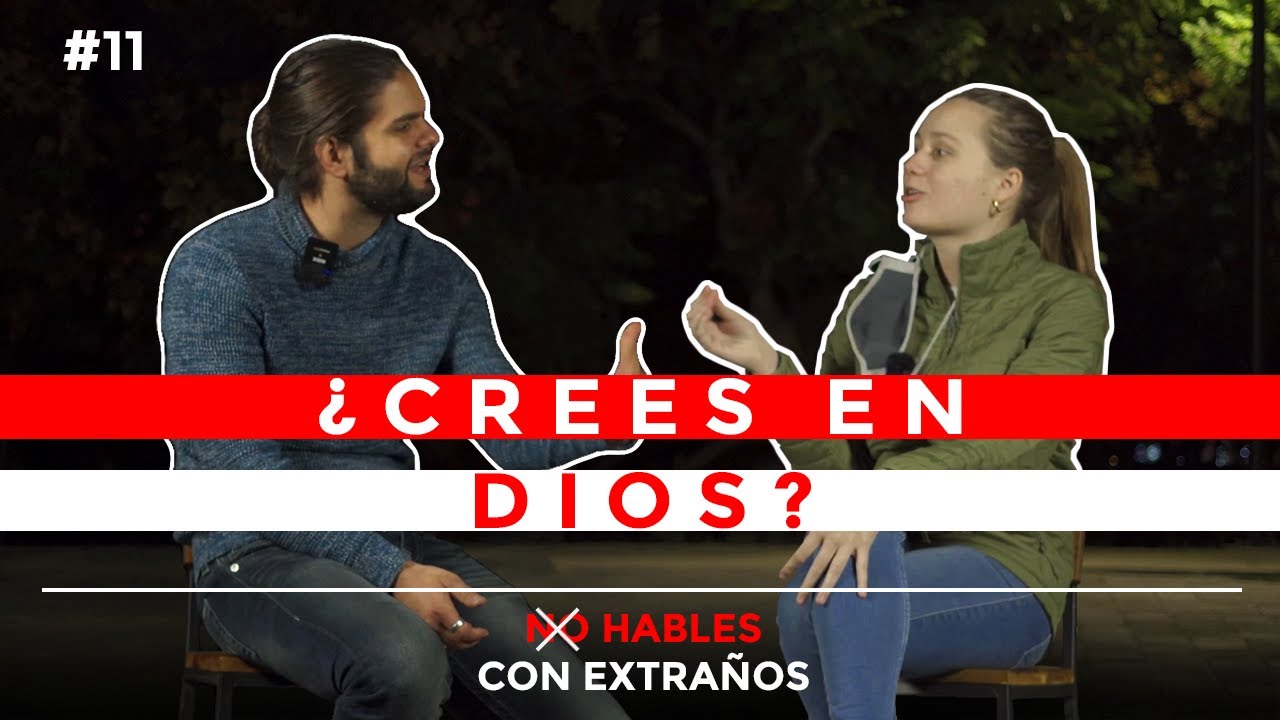 CREES EN DIOS? / No Hable Con Extraños #11