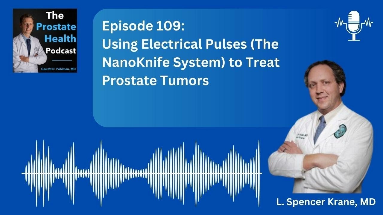 109: Using Electrical Pulses (The NanoKnife System) to Treat Prostate Tumors – L. Spencer...