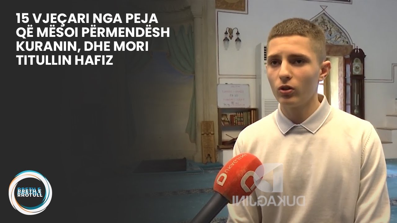 15 vjeçari nga Peja që mësoi përmendësh Kuranin, dhe mori titullin Hafiz