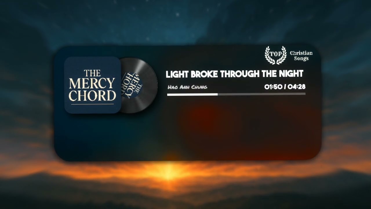Light Broke Through the Night &ndash; The Mercy Chord | Top Worship Ballad 2025 (Official Lyric Video)