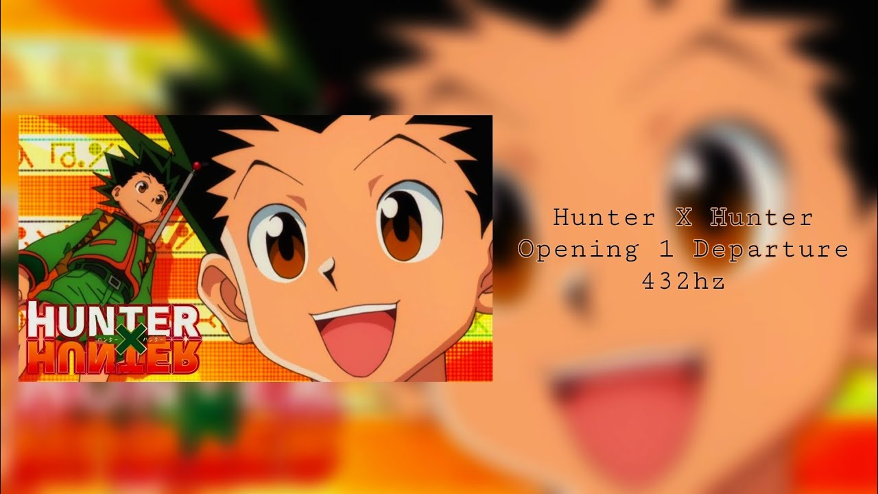 Hunter x Hunter - Opening 1 Departure 432hz
