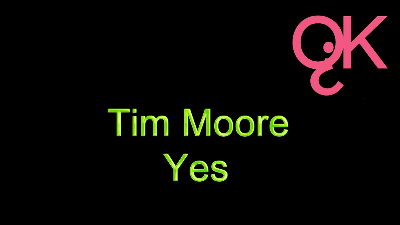 Tim Moore - Yes (Karaokê)