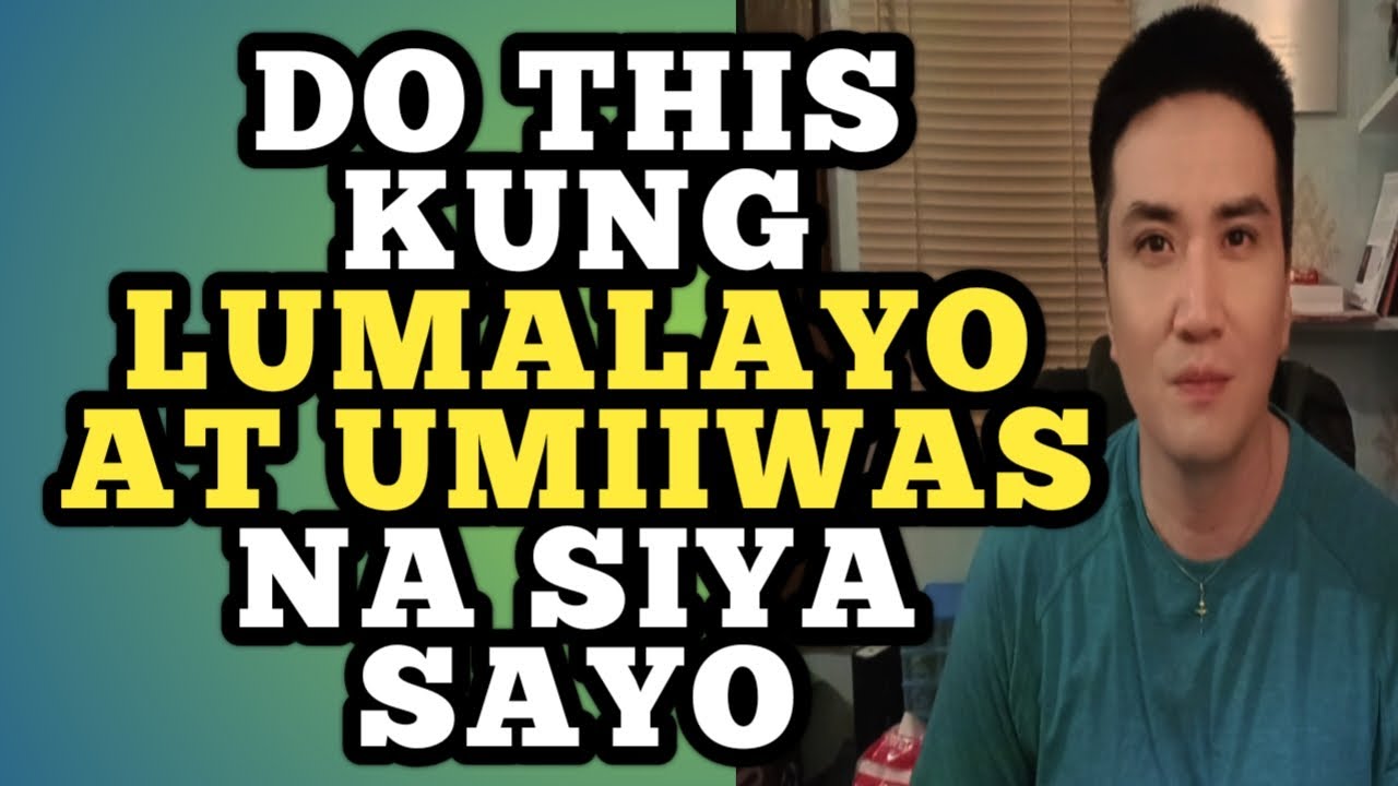 Do this kung lumalayo at umiiwas na siya sayo .1381
