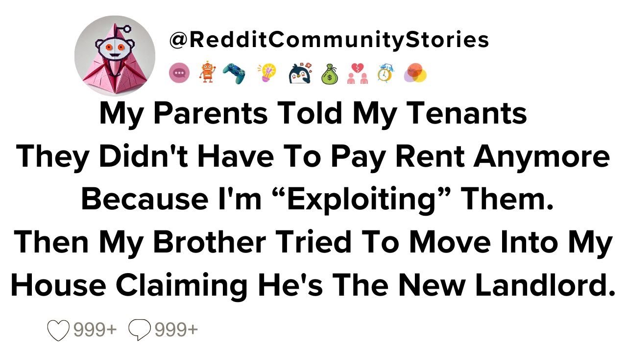 |FULL STORY| My Parents Told My Tenants They Didn't Have To Pay Rent Anymore Because I'm...
