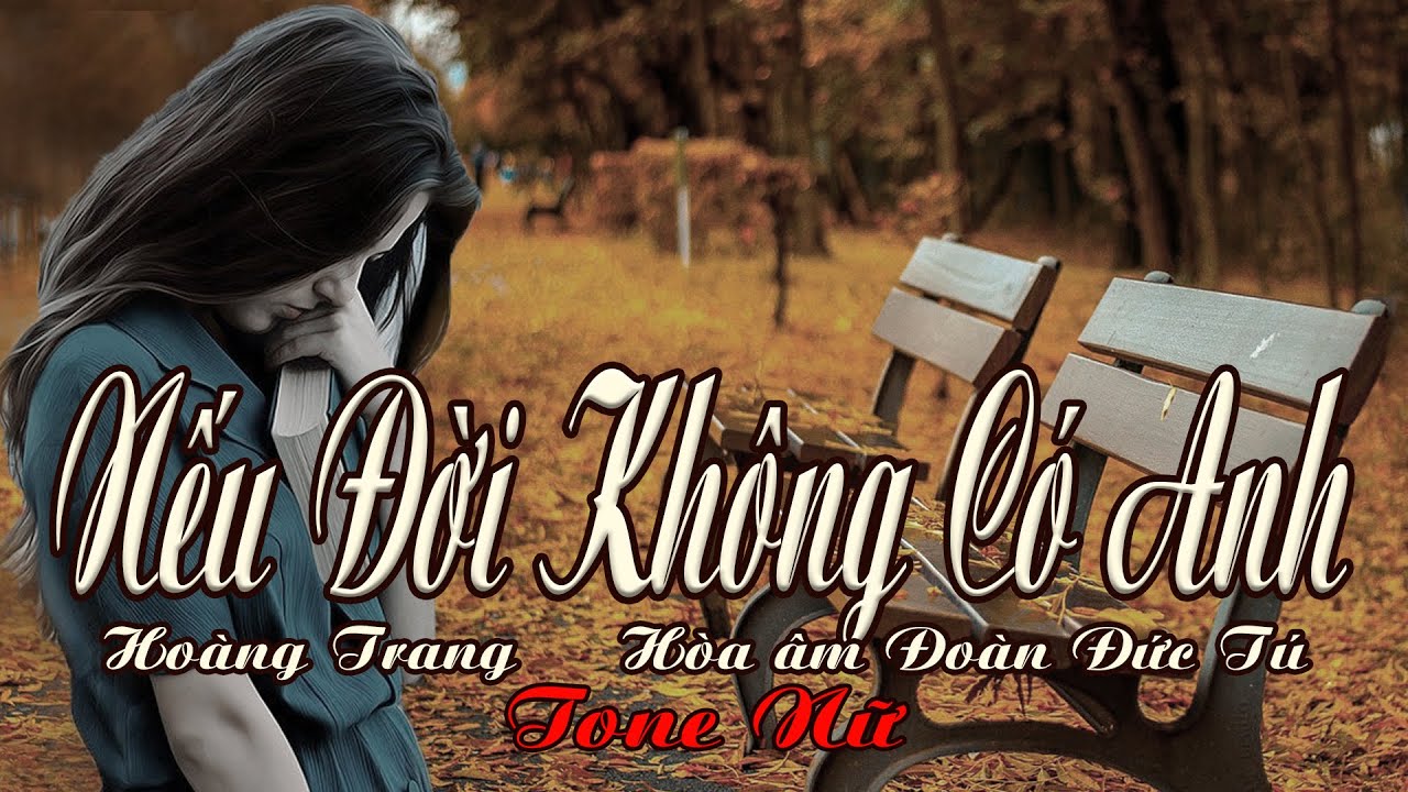 karaoke Nếu Đời Không Có Anh_ Sáng tác Hoàng Trang_Giọng Nữ_ Hòa âm Đoàn Đức Tú