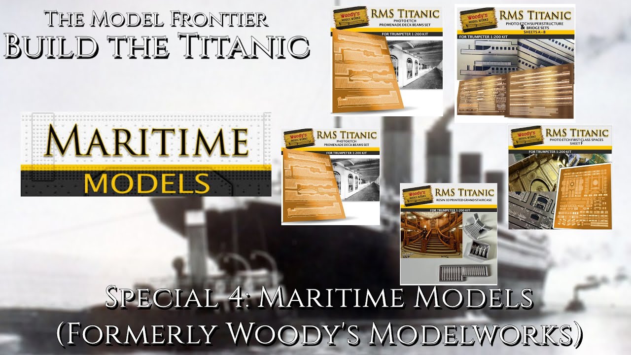 Build the Titanic - Special 4: Maritime Models (Formerly Woody's Modelworks)