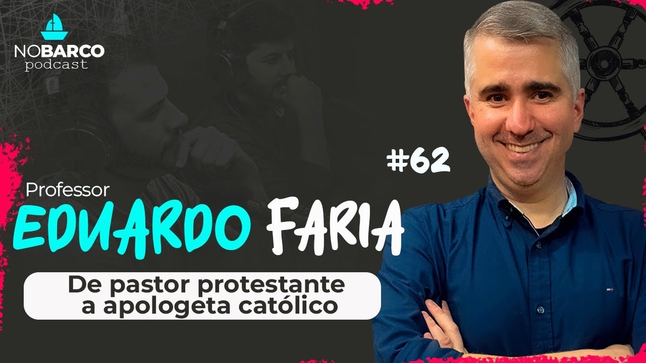 PROFESSOR EDUARDO FARIA - NO BARCO #62 - pastor protestante se converte a fé católica