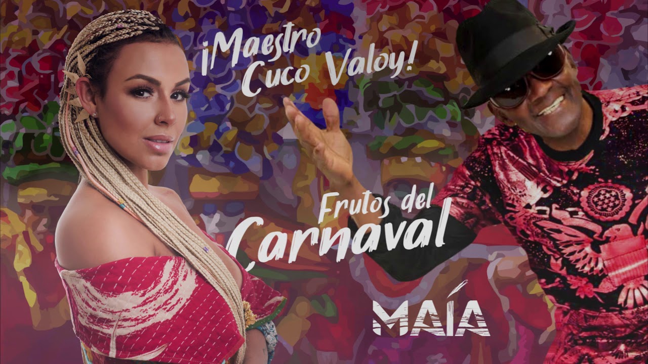 Maía, Cuco Valoy - Frutos del carnaval