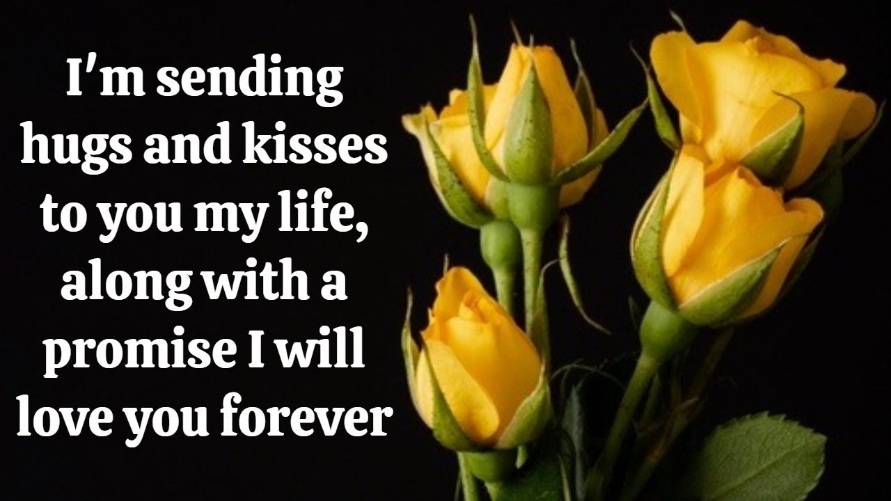 I'm sending hugs and kisses to you baby, along with a promise I will love you forever