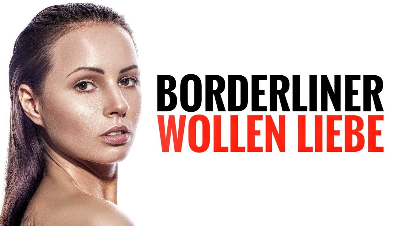 Borderliner wollen Liebe