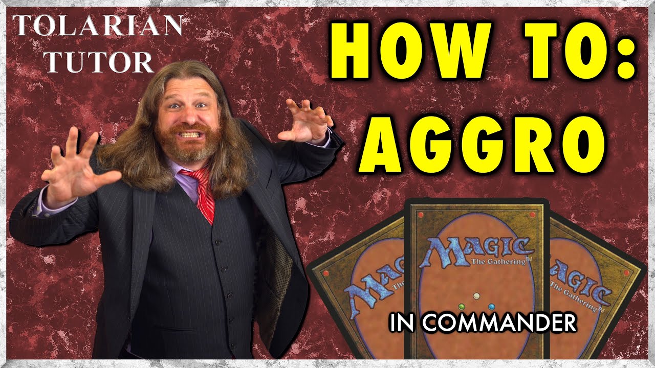 How To Aggro In Commander | Tolarian Tutor | A Magic: The Gathering Study Guide