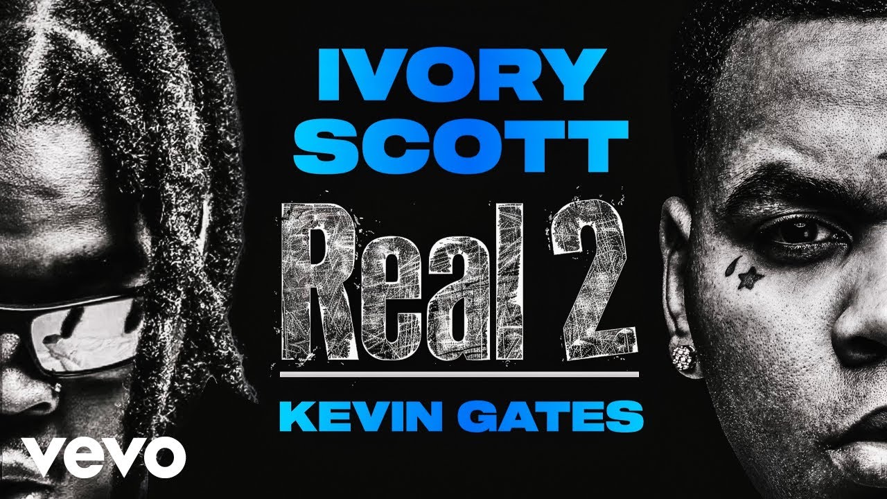 Ivory Scott & Kevin Gates - Real 2 (Official Lyric Video)