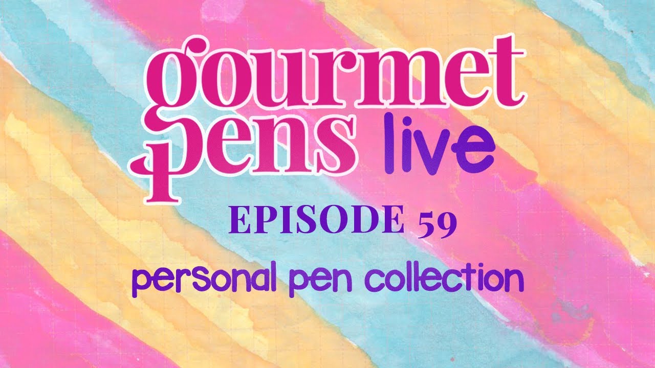 LIVE | episode 59 | personal pen collection