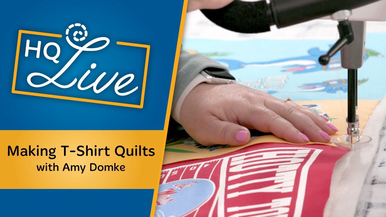 HQ Live - T-Shirt Quilts with Amy Domke