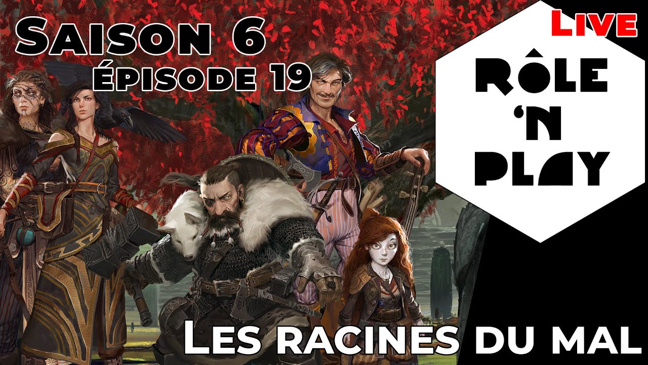 Rôle'n Play Saison 6 Episode 19 (live) : Les racines du mal