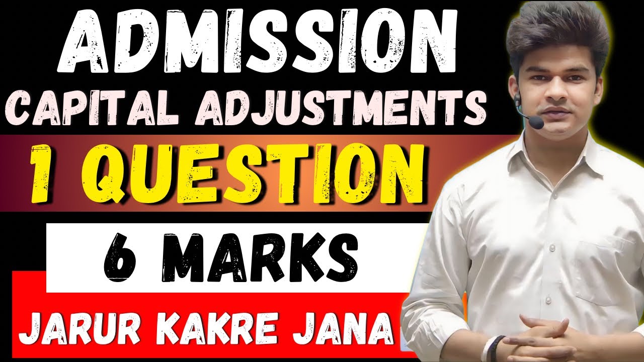 Admission of a Partner class 12 ONE SHOT | Capital Adjustment 6 MARKS question