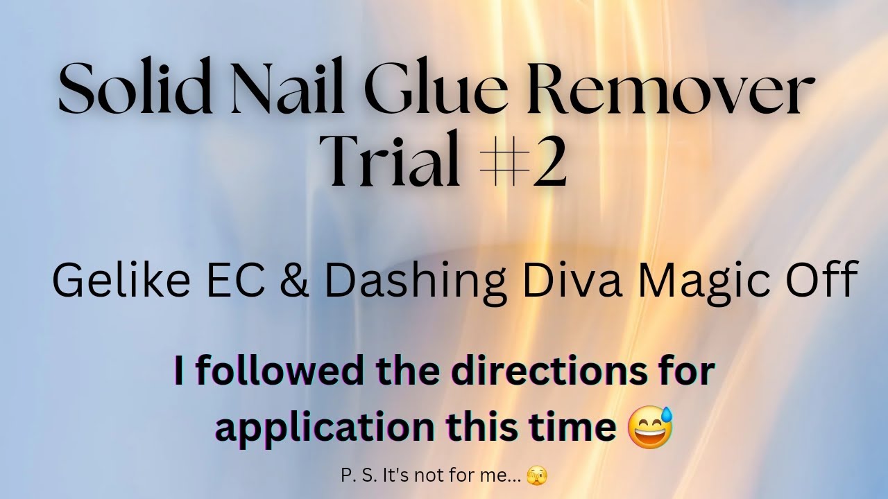 🫣 Trial #2 / Dashing Diva Magic Off / Gelike EC Solid Nail Glue Remover 🤔🤔 What do YOU think?
