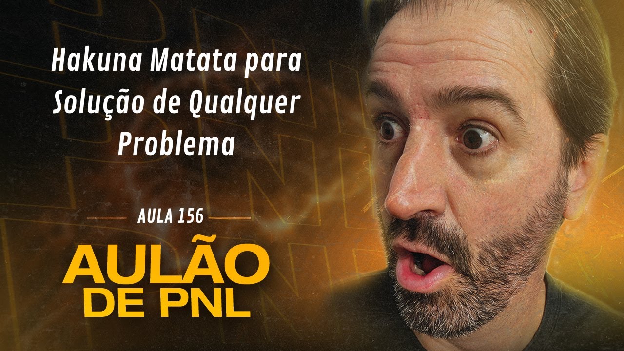 Aulão de PNL #156 | Hakuna Matata para Solução de Qualquer Problema