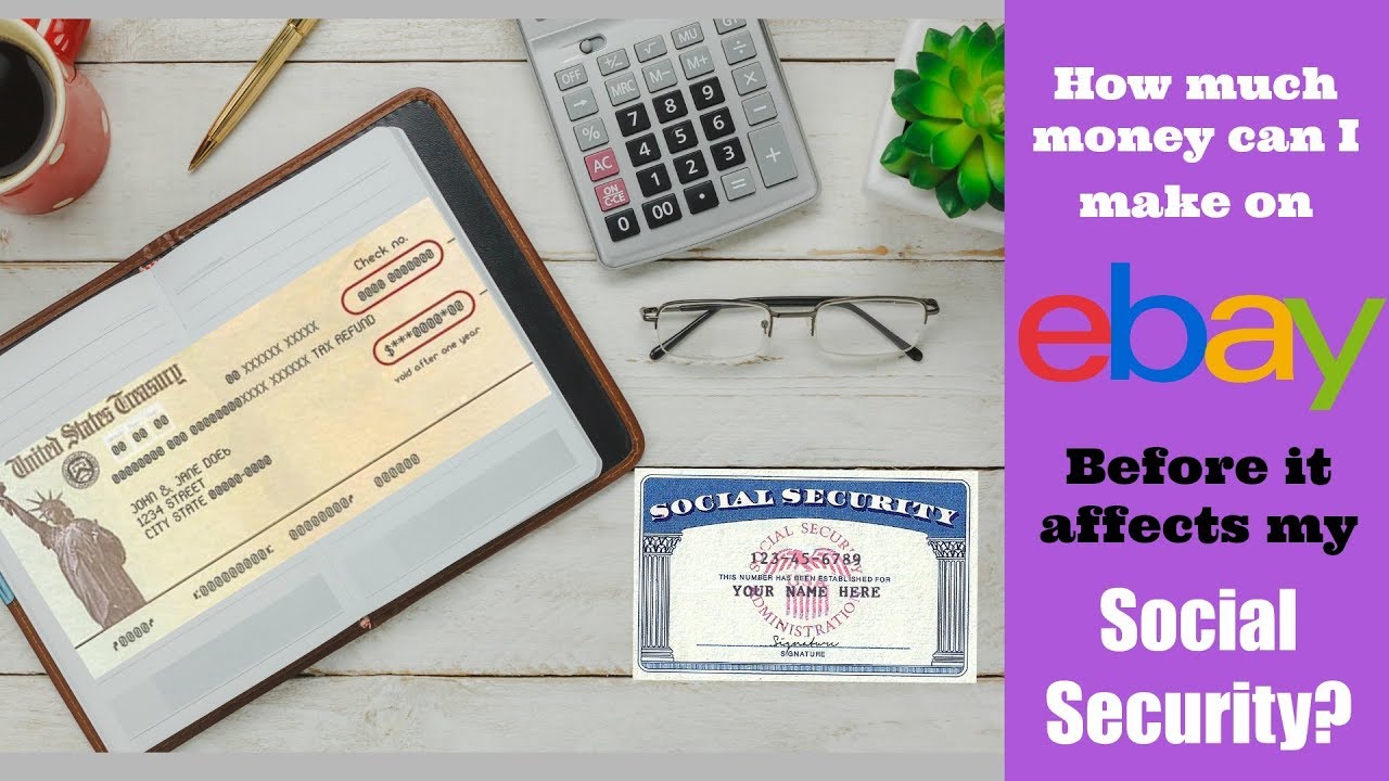 How Much Money Can I Make on eBay Before It Affects my Social Security?