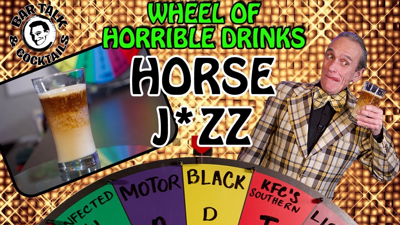 HORSE J*ZZ - The worst drinks ever made on the WHEEL OF HORRIBLE DRINKS