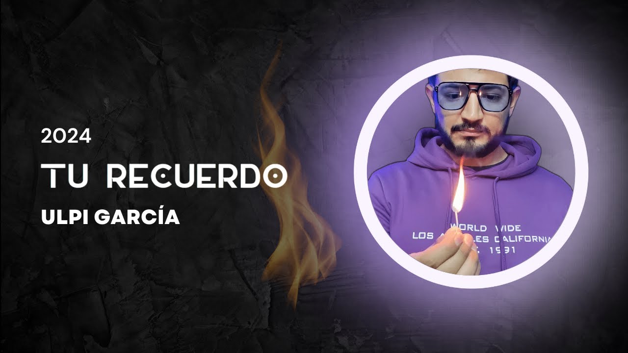 Ulpi Garc&iacute;a - TU RECUERDO (Official Video)