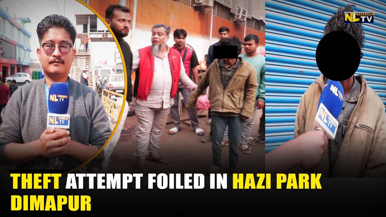 THEFT ATTEMPT FOILED IN HAZI PARK DIMAPUR