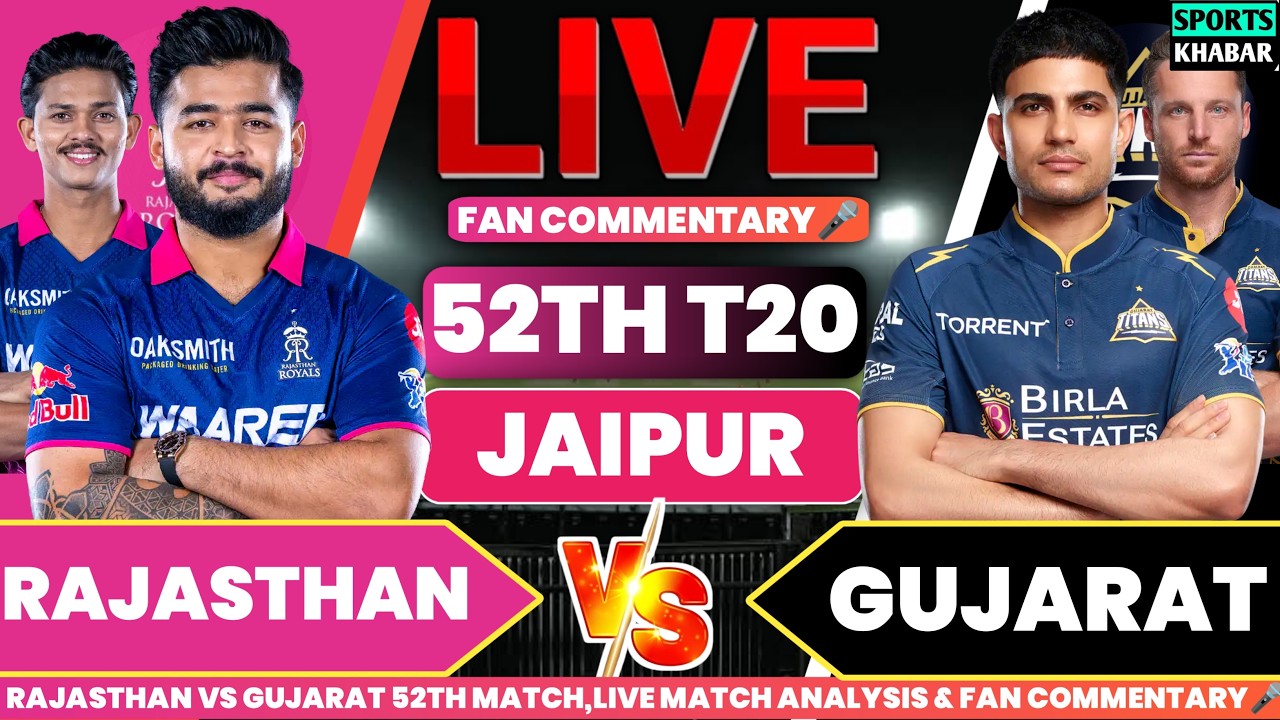 🔴Rr vs Gt 52th T20 IPL 2026 | Rajasthan vs Gujrat Live Cricket Score & Fan Commentary🎤